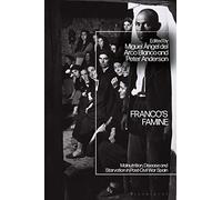 Franco's Famine: Malnutrition, Disease and Starvation in Post-Civil War Spain