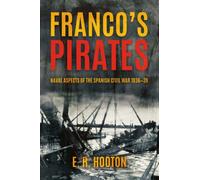 Franco's Pirates : Naval Aspects of the Spanish Civil War 1936-1939’ to ‘Naval Aspects of the Spanish Civil War 1936-39
