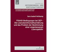 FRAND-Bedingungen bei SEP - Die Lizenzbereitschaftserklärung und das Problem der Bestimmung einer angemessenen Lizenzgebühr: 27 (Schriften Zum Unternehmens- Und Wirtschaftsrecht)