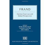 FRAND: German Case Law and Global Perspectives (Elgar Intellectual Property Law and Practice series)