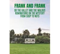 Frank and Frank or The Valley and The Walrus: Ruminations on the Mystery from Soup to Nuts