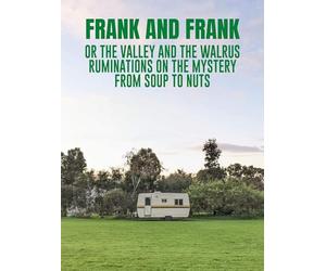 Frank and Frank or The Valley and The Walrus: Ruminations on the Mystery from Soup to Nuts