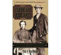 Frank and Jesse James: The Story Behind the Legend