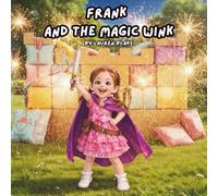 Frank and the magic wink.: A story about a little girl with a magical wink.