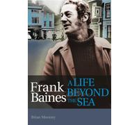 Frank Baines a Life Beyond the Sea