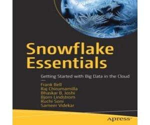 Frank Bell Snowflake Essentials : Getting Started with Big Data in the Cloud Frank Bell Multicolor