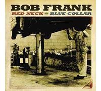 Frank, Bob - Red Neck, Blue Collar