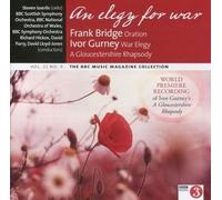 Frank Bridge: Oration , Ivor Gurney : A Gloucestershire Rhapsody & War Elegy by Steven Isserlis