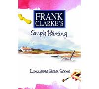 Frank Clarke's Simply Painting: Lanzarote Street Scene [DVD] [2007]