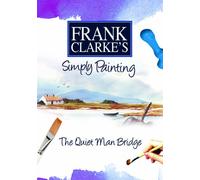 Frank Clarke's Simply Painting: The Quiet Man Bridge [DVD] [2007]