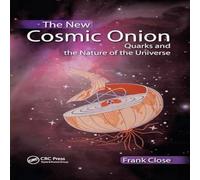 Frank Close The New Cosmic Onion: Quarks & the Nature of the Universe Frank Close Multicolor