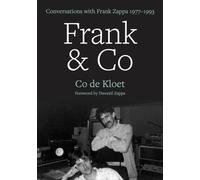 Frank & Co : Conversations with Frank Zappa, 1977-1993