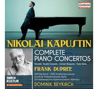 Frank Dupree; Jakob Krupp; Obi Jenne; SWR Big Band; Rundfunk-Sinfonieorchester Berlin; Wuttembergisches Kammerorchester Heilbronn; Dominik Beykirch - Nikolai Kapustin: Complete Piano Concertos