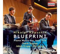 Frank Dupree/Krupp/Jenne - Nikolai Kapustin: Blueprint - Piano Music for Jazz Trio