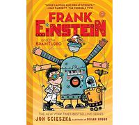 Frank Einstein and the BrainTurbo (Frank Einstein series #3): Book Three