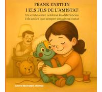 Frank Enstein i els fils de l’amistat: Un conte sobre celebrar les diferències i els amics que sempre són al teu costat (It’s Okay to Be Different - ... Diversity and the Beauty of Being Unique)