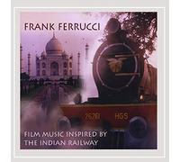 Frank Ferrucci - Film Music Inspired By the Indian Railway