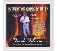 Frank Fileccia - "Is Everyone Going To Hell?"