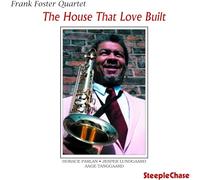 Frank Foster Quartet - The House That Love Built