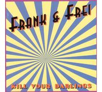 Frank & Frei - Kill Your Darlings