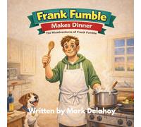 Frank Fumble Makes Dinner: The Misadventures of Frank Fumble