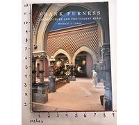 Frank Furness - Architecture & the Violent Mind: Architecture and the Violent Mind