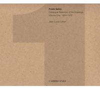 Frank Gehry: Catalogue Raisonné of the Drawings Vol I, 1954-1978: Volume one 1954-1978