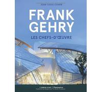 Frank Gehry: Les chefs-d'oeuvre