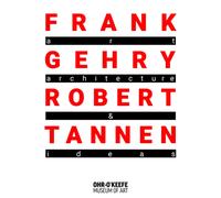 Frank Gehry & Robert Tannen: art, architecture & ideas : art, architecture & ideas