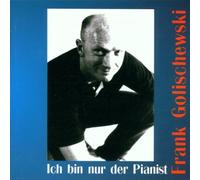 Frank Golischewski - Ich Bin Nur Der Pianist