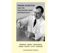 Frank Gunston and the Polycentric Knee Arthroplasty
