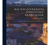 Frank Hamel An Eighteenth Century Marquise: A Study of Emilie Du Chatelet and Frank Hamel Multicolor