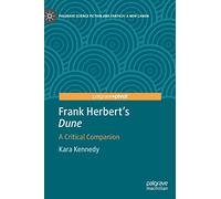 Frank Herbert's "Dune": A Critical Companion (Palgrave Science Fiction and Fantasy: A New Canon)
