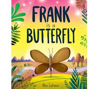 Frank is a Butterfly - A Funny and Uplifting Story About Self-Acceptance, Confidence and Being Yourself