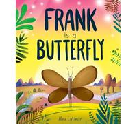 Frank is a Butterfly - A Funny and Uplifting Story About Self-Acceptance, Confidence and Being Yourself