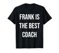 Frank Is The Best Coach T-Shirt