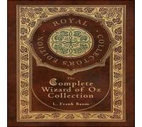 Frank L. Baum The Complete Wizard of Oz Collection (Royal Collector's Edition) Frank L. Baum Multicolor