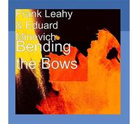 Frank Leahy & Eduard Minevich - Bending the Bows