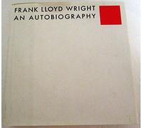 Frank Lloyd Wright - An Autobiography