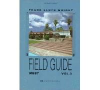 Frank Lloyd Wright Field Guide: West: v.3 (Frank Lloyd Wright Field Guides: Academy Editions)