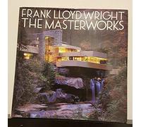 Frank Lloyd Wright: the Masterworks