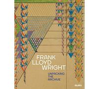 Frank Lloyd Wright: Unpacking the Archive