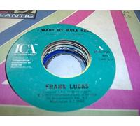 Frank Lucas - FRANK LUCAS 45 RPM I WANT MY MULE BACK / GOOD THING MAN