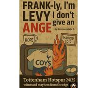 FRANK-ly, I’m LEVY, I don’t give an ANGE: Tottenham Hotspur season 24/25 witnessed mayhem from the edge of the world