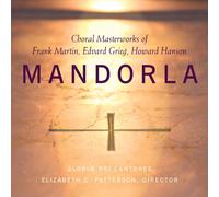 Gloriae Dei Cantores - Mandorla - Choral Masterworks of Frank Martin, Edvard Grieg, Howard Hanson