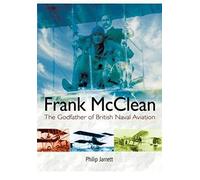 Frank McClean: The Godfather of British Naval Aviation