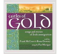 Frank McCourt - Castles of Gold: Songs and Stories of Irish Immigration