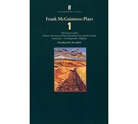 Frank McGuinness Plays 1: Factory Girls; Observe the Sons of Ulster Marching Towards the Somme; Innocence; Carthiginians; Baglady (Contemporary Classics)