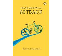 Frank Merriwell’s SetbackOr, True Pluck Welcomes Defeat (Edition1)