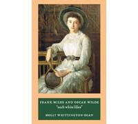 Frank Miles and Oscar Wilde - Such White Lilies by Molly Whittington-Egan (2008-01-15)